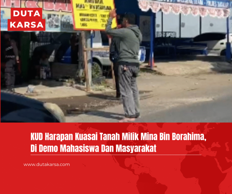KUD Harapan Kuasai Tanah Milik Mina Bin Borahima, Di Demo Mahasiswa Dan Masyarakat