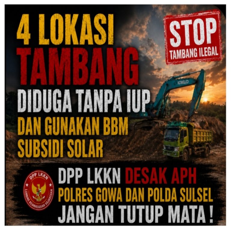 5 Lokasi Tambang Diduga Tanpa IUP dan Gunakan BBM Subsidi Solar, DPP LKKN Desak APH Polres Gowa dan Polda Sulsel Jangan Tutup Mata
