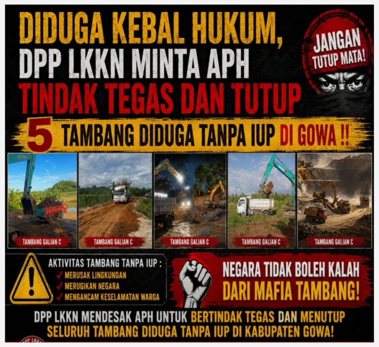 Diduga Kebal Hukum, DPP LKKN Minta APH Tindak Tegas dan Tutup 5 Tambang Diduga Tanpa IUP Di Gowa ! Jangan Tutup Mata