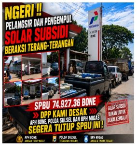NGERI !! Pelangsir dan Pengempul Solar Subsidi Beraksi Terang-terangan, DPP KAMI Desak APH Bone, Polda Sulsel dan BPH Migas Segera Tutup SPBU 74.927.36 Bone