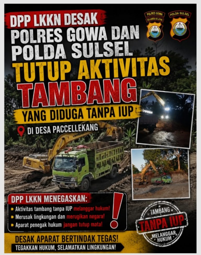 Tambang Tanpa IUP Beraksi, DPP LKKN Desak Polres Gowa dan Polda Sulsel Tutup Tambang Dikelola Sigit