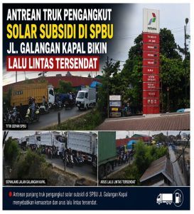 Antrean Truk Pengangkut Solar Subsidi di SPBU 74.902.10 Jl. Galangan Kapal Bikin Lalu Lintas Tersendat