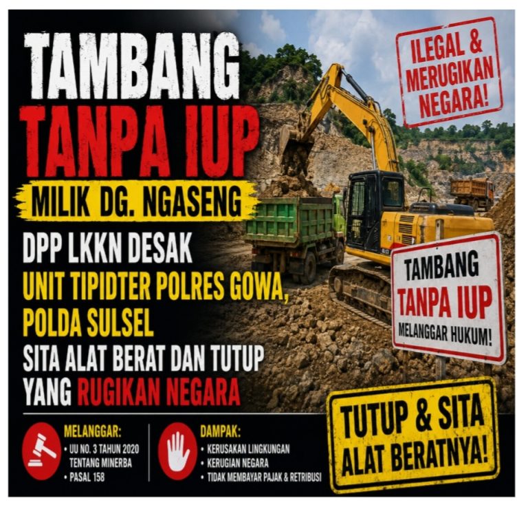 Tambang Tanpa IUP Milik Dg. Ngaseng, DPP LKKN Desak Unit Tipidter Polres Gowa, Polda Sulsel Sita Alat Berat dan Tutup yang Rugikan Negara