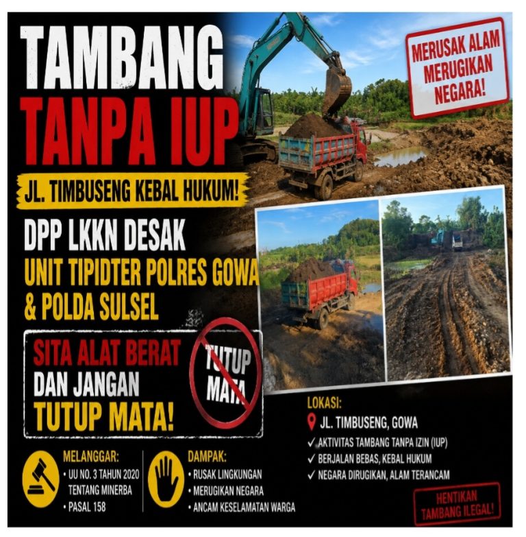 Tambang Tanpa IUP Jl. Timbuseng Kebal Hukum !! DPP LKKN Desak Unit Tipidter Polresta Gowa & Polda Sulsel Sita Alat Berat dan Jangan Tutup Mata