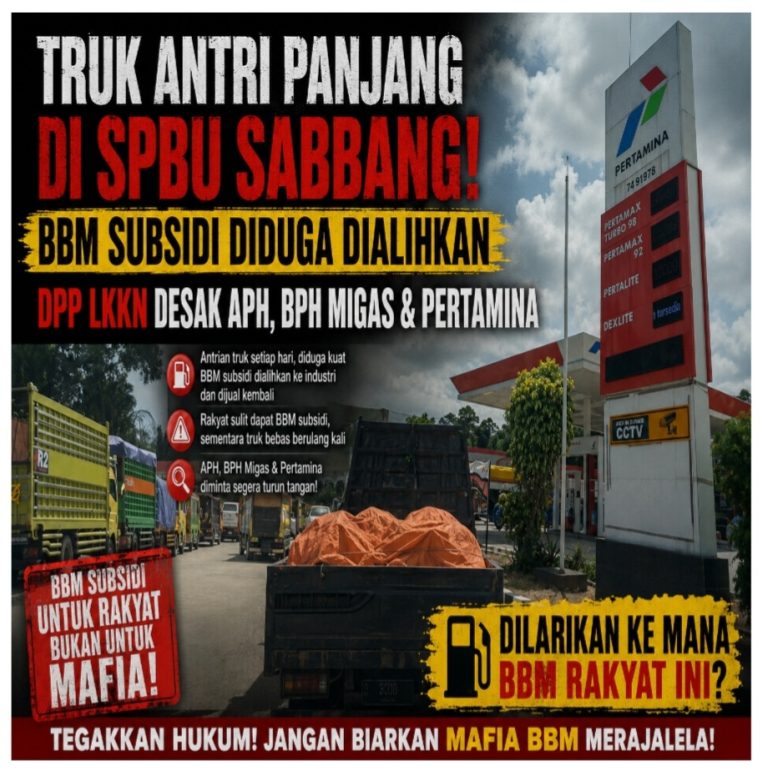 Truk Antri Panjang di SPBU Sabbang! BBM Subsidi Diduga Dialihkan, DPP LKKN Desak APH, BPH Migas & Pertamina, Dilarikan Ke Mana BBM Rakyat Ini?