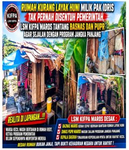 Rumah Kurang Layak Huni Milik Pak Idris Tak Pernah Disentuh Pemerintah, LSM Kifpa Maros Tantang Basnas dan PUPR Agar Sejalan dengan Program Jangka Panjang
