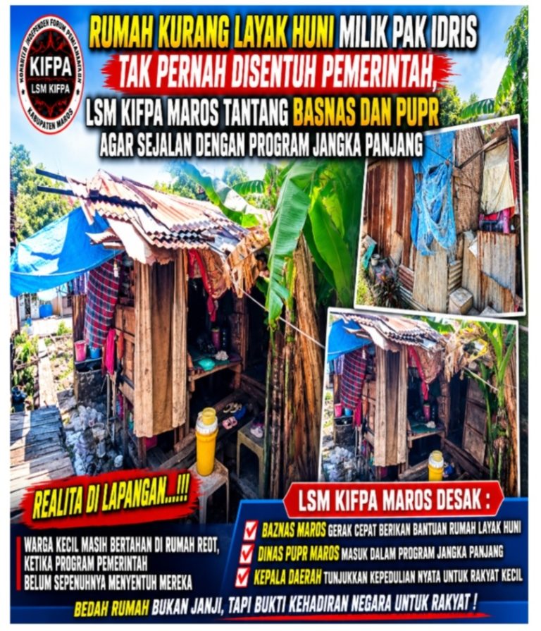 Rumah Kurang Layak Huni Milik Pak Idris Tak Pernah Disentuh Pemerintah, LSM Kifpa Maros Tantang Basnas dan PUPR Agar Sejalan dengan Program Jangka Panjang