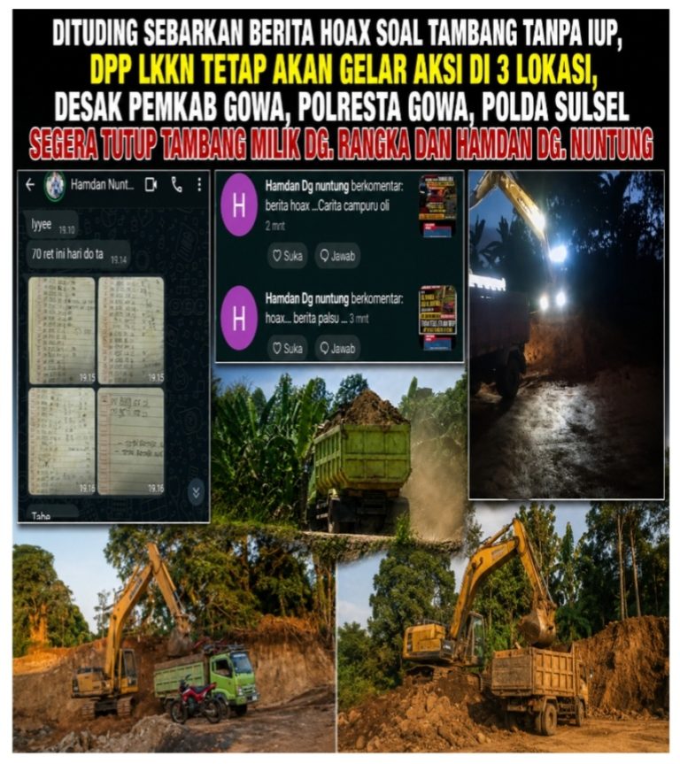 Dituding Sebarkan Berita Hoax Soal Tambang Tanpa IUP, DPP LKKN Tetap Akan Gelar Aksi di 3 Lokasi, Desak Pemkab Gowa, Polresta Gowa, Polda Sulsel Segera Tutup Tambang Milik Dg. Rangka dan Hamdan Dg. Nuntung