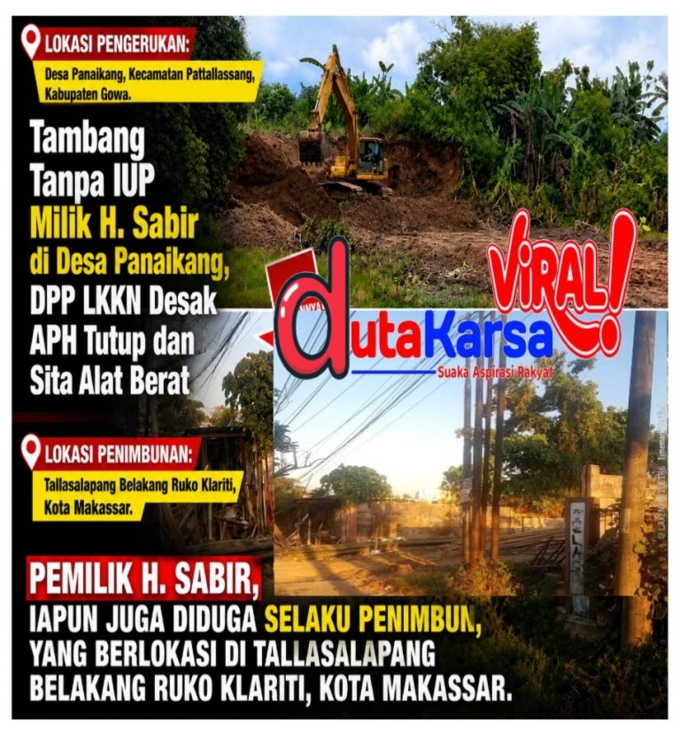 Tambang Diduga Tanpa IUP Milik H. Sabir di Desa Panaikang, DPP LKKN Desak APH Tutup dan Sita Alat Berat