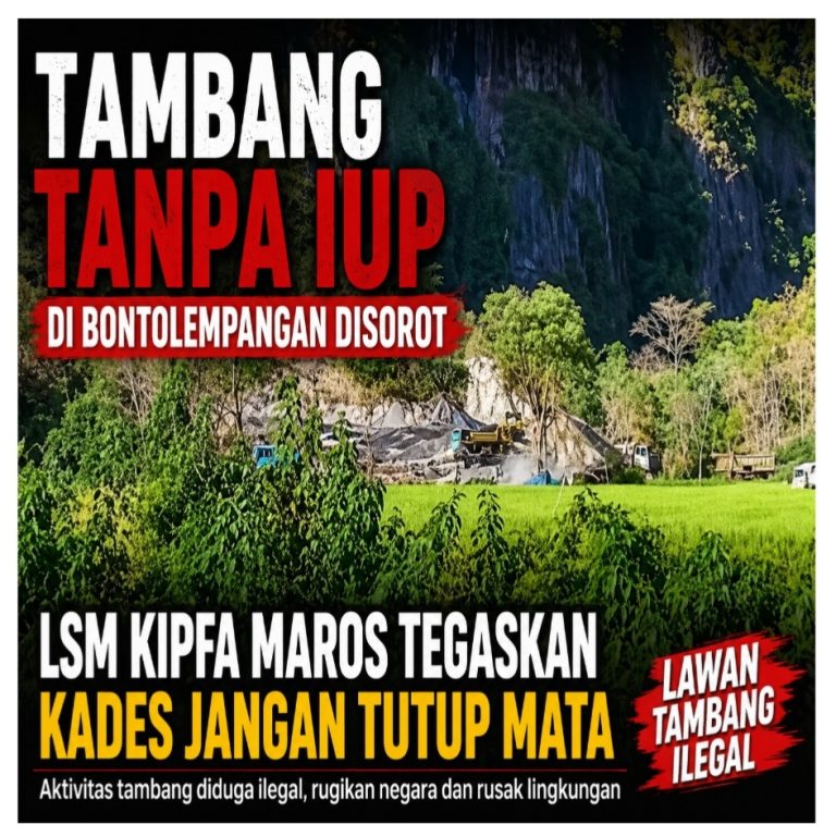 Tambang Tanpa IUP di Bontolempangan Disorot, LSM Kipfa Maros Tegaskan Kades Jangan Tutup Mata