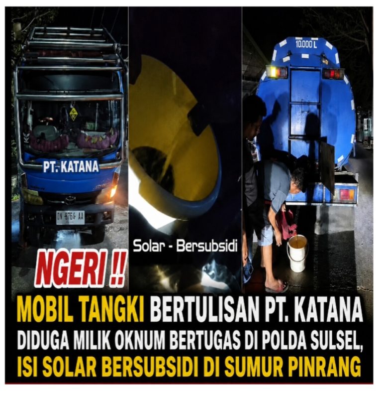 Ngeri !! Mobil Tangki Bertulisan PT. KATANA Diduga Milik Oknum Bertugas di Polda Sulsel, Isi Solar Bersubsidi di Sumur Pinrang