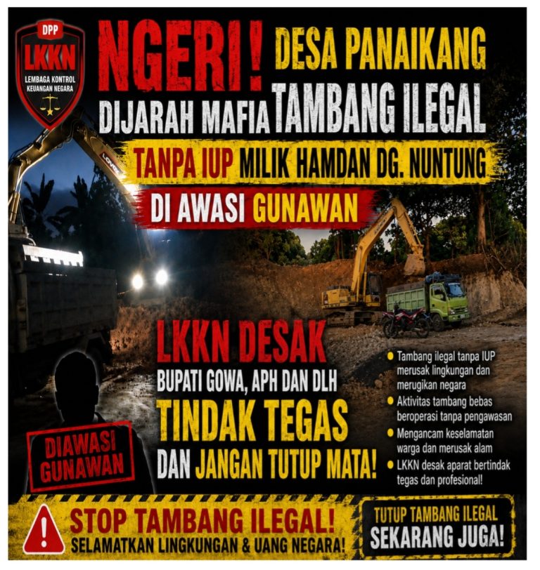 Ngeri, Desa Panaikang Dijarah Mafia Tambang Ilegal Tanpa IUP Milik Hamdan Dg. Nuntung di Awasi Gunawan, LKKN Desak Bupati Gowa, APH dan DLH Tindak Tegas dan Jangan Tutup Mata