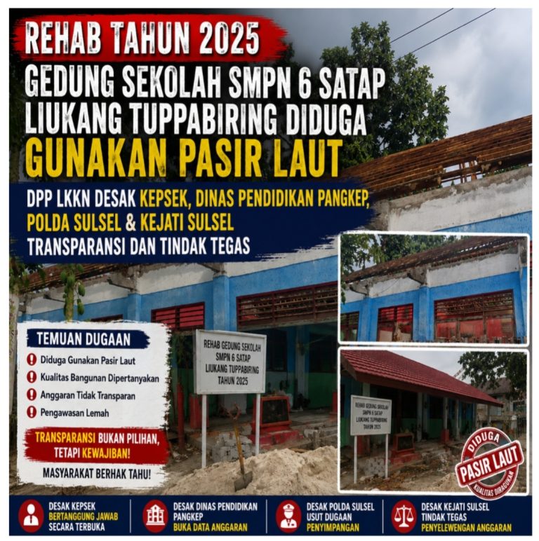 Rehab Tahun 2025, Gedung Sekolah SMPN 6 Satap Liukang Tuppabiring Diduga Gunakan Pasir Laut, DPP LKKN Desak Kepsek, Dinas Pendidikan Pangkep, Polda Sulsel & Kejati Sulsel Transparansi dan Tindak Tegas