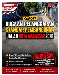RORUM MERAH PUTIH INDONESIA Soroti Dugaan Pelanggaran Standar Pembangunan Jalan Kota Makassar 2026
