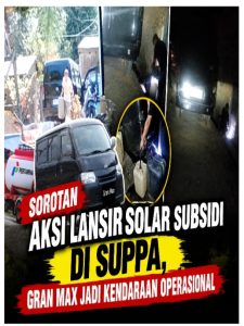 Sorotan : Aksi Langsir Solar Subsidi di Suppa, Gran Max Jadi Kendaraan Operasional