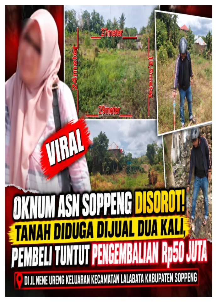 Oknum ASN Soppeng Disorot! Tanah Diduga Dijual Dua Kali, Pembeli Tuntut Pengembalian Rp50 Juta