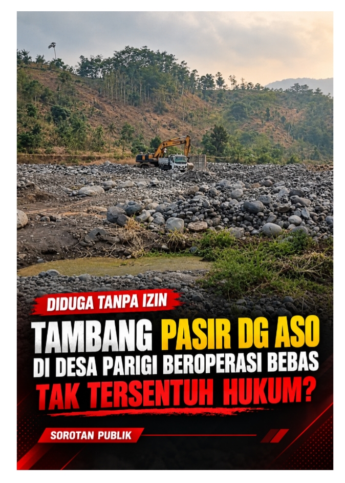Diduga Tanpa Izin, Tambang Pasir Dg Aso di Desa Parigi Beroperasi Bebas, Tak Tersentuh Hukum
